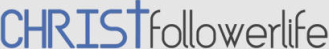 Christ Follower Life