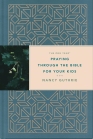 The One Year Praying through the Bible for Your Kids
